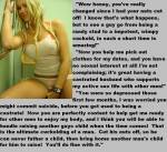 You've really changed, since your surgery honey!