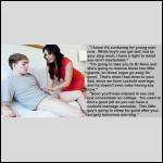 "Soon you'll lose interest in sex and concentrate on college."