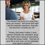 "You haven't felt horny in a long time, have you honey?"