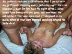 He asked if that was lubricant in my pussy when all your cum oozed out