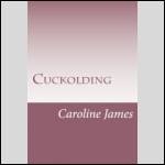 Cuckolding by Caroline James