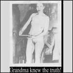 Grandpa had a tiny dick.  The whole neighborhood knew!